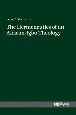 bokomslag Hermeneutics of an African-Igbo Theology