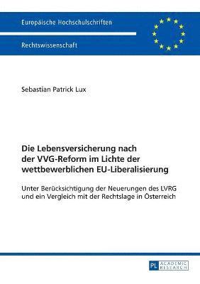 Sebastian Patrick Lux - Lebensversicherung nach der VVG-Reform im Lichte der wettbewerblichen EU-Liberalisierung, Häftad