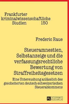 bokomslag Steueramnestien, Selbstanzeige und die verfassungsrechtliche Bewertung von Straffreiheitsgesetzen