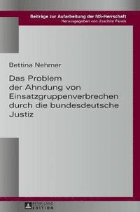 bokomslag Das Problem der Ahndung von Einsatzgruppenverbrechen durch die bundesdeutsche Justiz