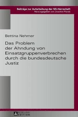 Bettina Nehmer, Joachim Perels - Problem der Ahndung von Einsatzgruppenverbrechen durch die bundesdeutsche Justiz, Inbunden
