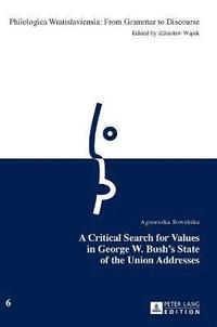 bokomslag A Critical Search for Values in George W. Bushs State of the Union Addresses