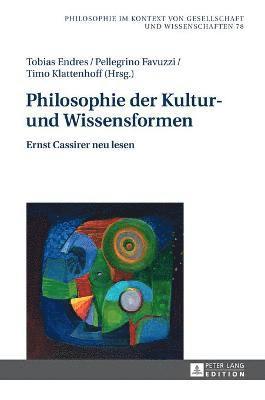 Tobias Endres, Pellegrino Favuzzi, Timo Klattenhoff - Philosophie der Kultur- und Wissensformen, Inbunden