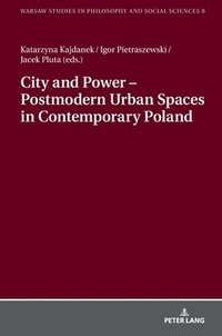 bokomslag City and Power  Postmodern Urban Spaces in Contemporary Poland