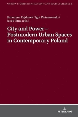 bokomslag City and Power - Postmodern Urban Spaces in Contemporary Poland