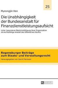 bokomslag Die Unabhaengigkeit der Bundesanstalt fuer Finanzdienstleistungsaufsicht