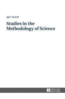 Igor Hanzel - Studies in the Methodology of Science, Inbunden