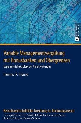 Henric P Fründ, Nils Crasselt - Variable Managementverguetung mit Bonusbanken und Obergrenzen, Inbunden