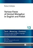 Robert Kiełtyka, Robert KieÅ‚tyka, Robert Kieltyka, Robert Kie¿tyka, Elzbieta Chrzanowska-Kluczewska - Various Faces of Animal Metaphor in English and Polish, Inbunden