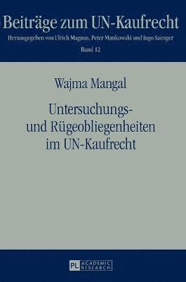 Wajma Mangal, Peter Mankowski - Untersuchungs- und Ruegeobliegenheiten im UN-Kaufrecht, Inbunden