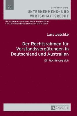 Der Rechtsrahmen fuer Vorstandsverguetungen in Deutschland und Australien 1