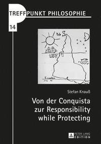 bokomslag Von Der Conquista Zur Responsibility While Protecting