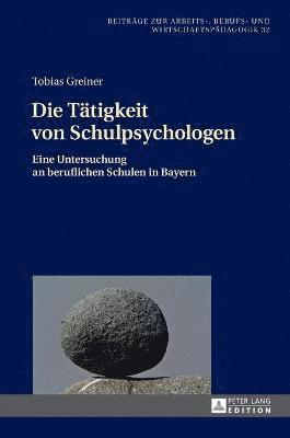 Tobias Greiner - Taetigkeit von Schulpsychologen, Inbunden