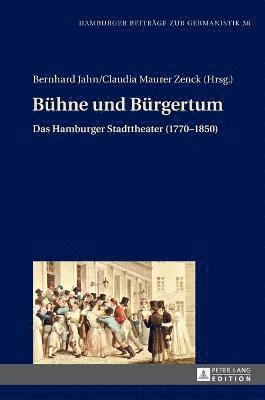 Bernhard Jahn, Claudia Maurer Zenck - Buehne und Buergertum, Inbunden