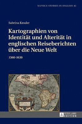 bokomslag Kartographien von Identitaet und Alteritaet in englischen Reiseberichten ueber die Neue Welt