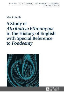 A Study of Attributive Ethnonyms in the History of English with Special Reference to Foodsemy 1