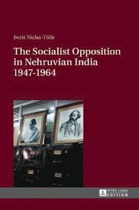 bokomslag The Socialist Opposition in Nehruvian India 19471964