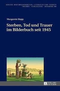 bokomslag Sterben, Tod Und Trauer Im Bilderbuch Seit 1945
