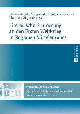 bokomslag Literarische Erinnerung an Den Ersten Weltkrieg in Regionen Mitteleuropas