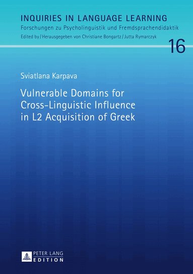 Sviatlana Karpava, Christiane Bongartz - Vulnerable Domains for Cross-Linguistic Influence in L2 Acquisition of Greek, Inbunden