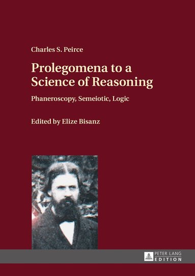Charles S. Peirce, Elize Bisanz - Prolegomena to a Science of Reasoning, Inbunden