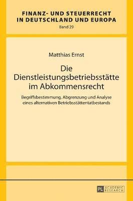 Matthias Ernst - Dienstleistungsbetriebsstaette im Abkommensrecht, Inbunden