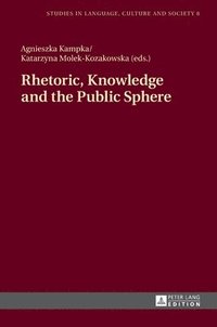 bokomslag Rhetoric, Knowledge and the Public Sphere