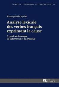 bokomslag Analyse Lexicale Des Verbes Franais Exprimant La Cause