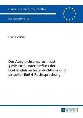 bokomslag Der Ausgleichsanspruch nach  89b HGB unter Einfluss der EG-Handelsvertreter-Richtlinie und aktueller EuGH-Rechtsprechung