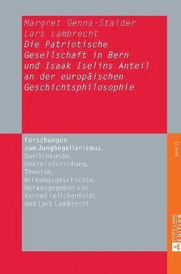 Die Patriotische Gesellschaft in Bern und Isaak Iselins Anteil an der europaeischen Geschichtsphilosophie 1