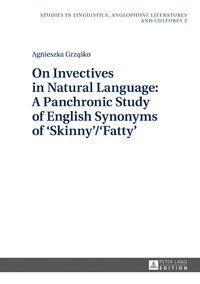 bokomslag On Invectives in Natural Language: A Panchronic Study of English Synonyms of 'Skinny'/'Fatty'
