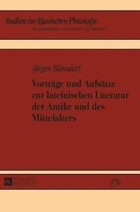 bokomslag Vorträge und Aufsätze zur lateinischen Literatur der Antike und des Mittelalters