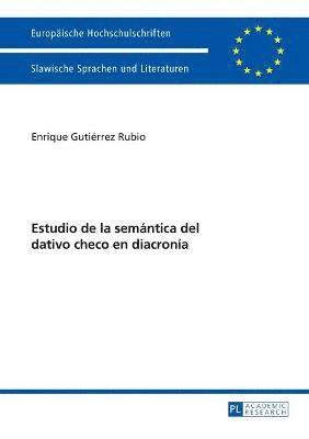 bokomslag Estudio de la semántica del dativo checo en diacronía