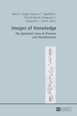Nora S. Vaage, Rasmus T. Slaattelid, Trine Krigsvoll Haagensen, Samantha L. Smith - Images of Knowledge, Inbunden