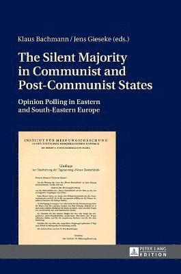 Klaus Bachmann, Jens Gieseke - Silent Majority in Communist and Post-Communist States, Inbunden