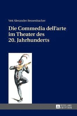 bokomslag Die Commedia Dell'arte Im Theater Des 20. Jahrhunderts