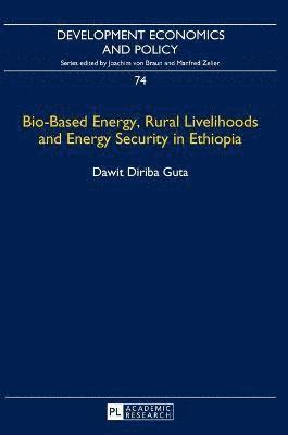 Bio-Based Energy, Rural Livelihoods and Energy Security in Ethiopia 1