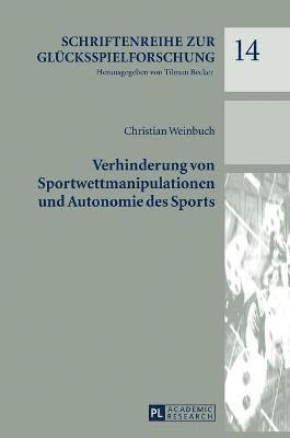 Christian Weinbuch, Tilman Becker - Verhinderung Von Sportwettmanipulationen Und Autonomie Des Sports, Inbunden