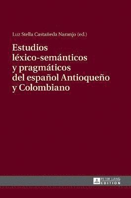 Estudios lxico-semnticos y pragmticos del espaol Antioqueo y Colombiano 1