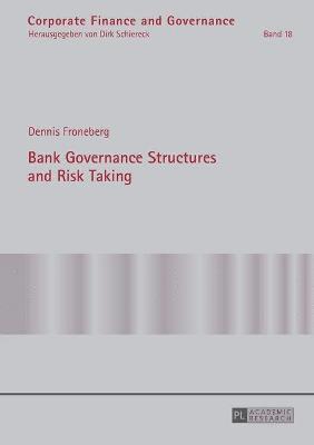 Dennis Froneberg - Bank Governance Structures and Risk Taking, Häftad