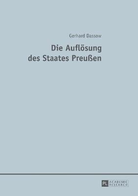 Die Aufloesung des Staates Preuen 1