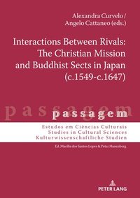 bokomslag Interactions Between Rivals: The Christian Mission and Buddhist Sects in Japan (c.1549-c.1647)