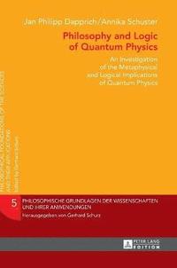 bokomslag Philosophy and Logic of Quantum Physics