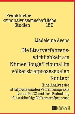 bokomslag Die Strafverfahrenswirklichkeit am Khmer Rouge Tribunal im voelkerstrafprozessualen Kontext