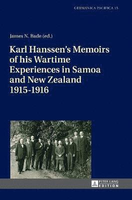 Karl Hanssens Memoirs of his Wartime Experiences in Samoa and New Zealand 19151916 1