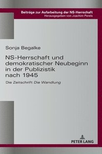 bokomslag NS-Herrschaft und demokratischer Neubeginn in der Publizistik nach 1945