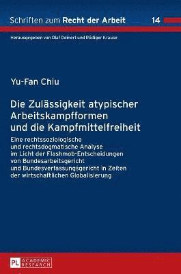 Yu-Fan Chiu, Rüdiger Krause - Zulaessigkeit atypischer Arbeitskampfformen und die Kampfmittelfreiheit, Inbunden