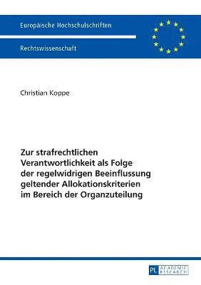 bokomslag Zur strafrechtlichen Verantwortlichkeit als Folge der regelwidrigen Beeinflussung geltender Allokationskriterien im Bereich der Organzuteilung