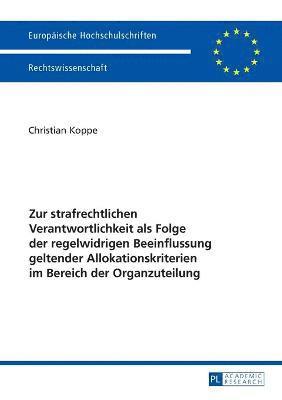 Zur strafrechtlichen Verantwortlichkeit als Folge der regelwidrigen Beeinflussung geltender Allokationskriterien im Bereich der Organzuteilung