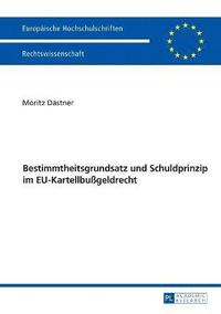 bokomslag Bestimmtheitsgrundsatz Und Schuldprinzip Im Eu-Kartellbußgeldrecht